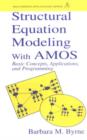 Image for Structural Equation Modeling With AMOS : Basic Concepts, Applications, and Programming