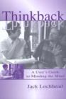Image for Thinkback : A User&#39;s Guide to Minding the Mind
