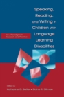 Image for Speaking, Reading, and Writing in Children With Language Learning Disabilities : New Paradigms in Research and Practice