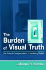 Image for The Burden of Visual Truth : The Role of Photojournalism in Mediating Reality
