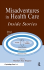 Image for Misadventures in Health Care : Inside Stories