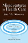 Image for Misadventures in Health Care : Inside Stories