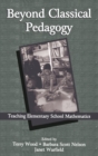 Image for Beyond Classical Pedagogy : Teaching Elementary School Mathematics