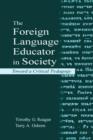 Image for The foreign language educator in society  : toward a critical pedagogy