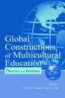 Image for Global Constructions of Multicultural Education : Theories and Realities