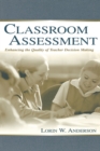 Image for Classroom assessment  : enhancing the quality of teacher decision making