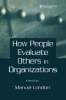 Image for How People Evaluate Others in Organizations