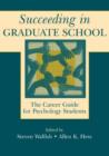 Image for Succeeding in Graduate School : The Career Guide for Psychology Students