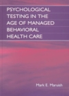 Image for Psychological Testing in the Age of Managed Behavioral Health Care