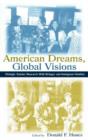 Image for American dreams, global visions  : dialogic teacher research with refugee and immigrant families