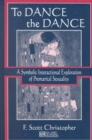 Image for To Dance the Dance : A Symbolic Interactional Exploration of Premarital Sexuality