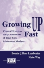Image for Growing Up Fast : Transitions To Early Adulthood of Inner-city Adolescent Mothers