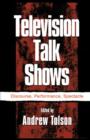 Image for Television Talk Shows : Discourse, Performance, Spectacle