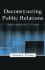Image for Deconstructing public relations  : public relations criticism