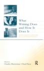 Image for What writing does and how it does it  : an introduction to analyzing texts and textual practices