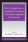 Image for New Perspectives on Grammar Teaching in Second Language Classrooms