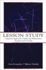 Image for Lesson study  : a Japanese approach to improving mathematics teaching and learning