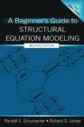 Image for A Beginner&#39;s Guide to Structural Equation Modeling
