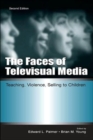 Image for The faces of televisual media  : teaching, violence, selling to children