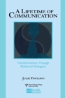 Image for A lifetime of communication  : transformations through relational dialogues