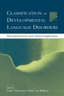 Image for Classification of developmental language disorders  : theoretical issues and clinical implications