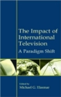 Image for The Impact of International Television : A Paradigm Shift