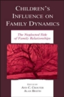 Image for Children&#39;s Influence on Family Dynamics : The Neglected Side of Family Relationships