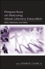 Image for Perspectives on Rescuing Urban Literacy Education : Spies, Saboteurs, and Saints
