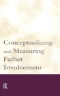 Image for Conceptualizing and Measuring Father Involvement