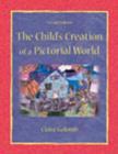 Image for The Child&#39;s Creation of A Pictorial World