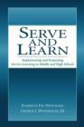 Image for Serve and Learn : Implementing and Evaluating Service-learning in Middle and High Schools