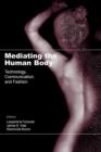 Image for Mediating the human body  : technology, communication, and fashion