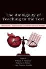 Image for The ambiguity of teaching to the test  : standards, assessment, and educational reform