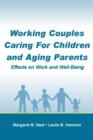 Image for Working Couples Caring for Children and Aging Parents : Effects on Work and Well-Being