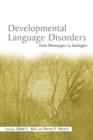 Image for Developmental language disorders  : from phenotypes to etiologies