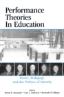 Image for Performance theories in education  : power, pedagogy, and the politics of identity