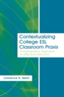 Image for Contextualizing college ESL classroom praxis  : a participatory approach to effective instruction