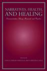 Image for Narratives, Health, and Healing : Communication Theory, Research, and Practice