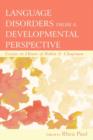 Image for Language disorders from a developmental perspective  : essays in honor of Robin S. Chapman