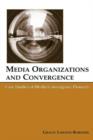 Image for Media organizations and convergence  : case studies of media convergence pioneers