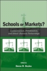 Image for Schools or Markets? : Commercialism, Privatization, and School-business Partnerships