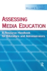 Image for Assessing Media Education : A Resource Handbook for Educators and Administrators