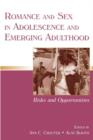 Image for Romance and Sex in Adolescence and Emerging Adulthood : Risks and Opportunities