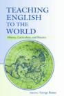 Image for Teaching English to the world  : history, curriculum, and practice