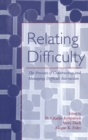 Image for Relating difficulty  : the processes of constructing and managing difficult interaction