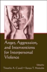 Image for Anger, Aggression, and Interventions for Interpersonal Violence