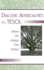 Image for Dialogic Approaches to TESOL : Where the Ginkgo Tree Grows