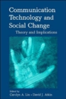 Image for Communication Technology and Social Change : Theory and Implications