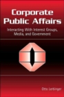 Image for Corporate public affairs  : interacting with interest groups, media, and governments