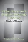 Image for Color, Race, and English Language Teaching : Shades of Meaning